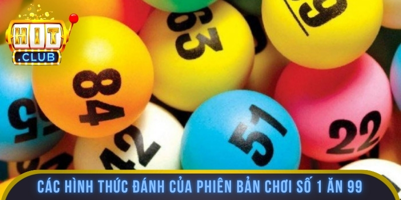 Các hình thức đánh của phiên bản chơi số 1 ăn 99