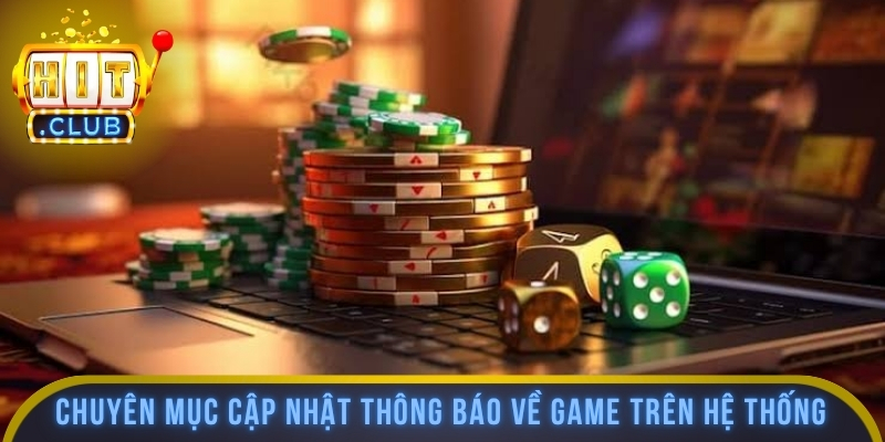 Chuyên mục cập nhật thông báo về game trên hệ thống