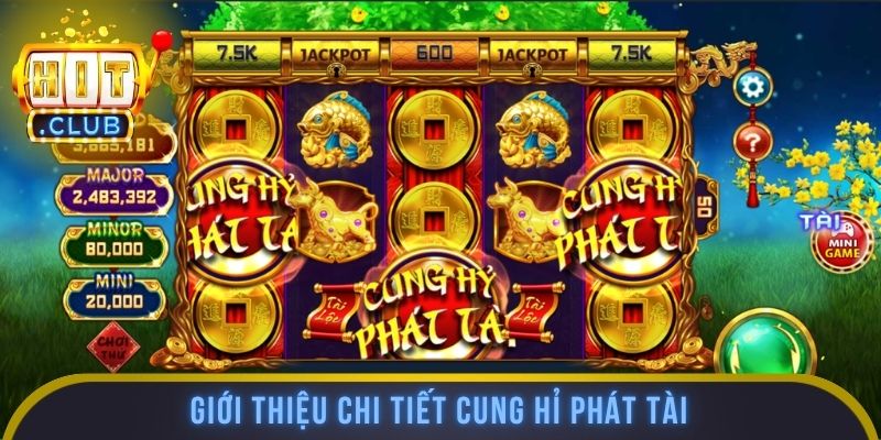 Giới thiệu chi tiết cung hỉ phát tài