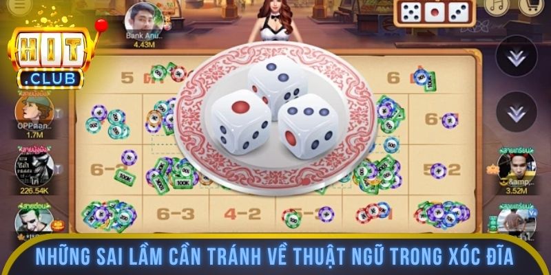 Những sai lầm cần tránh về thuật ngữ trong xóc đĩa