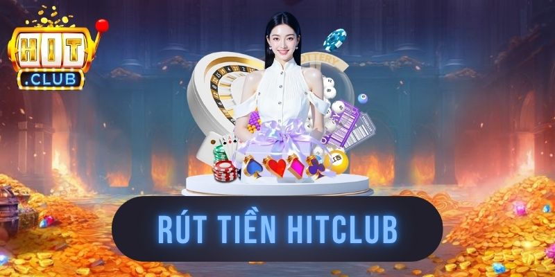 Rút Tiền HITCLUB