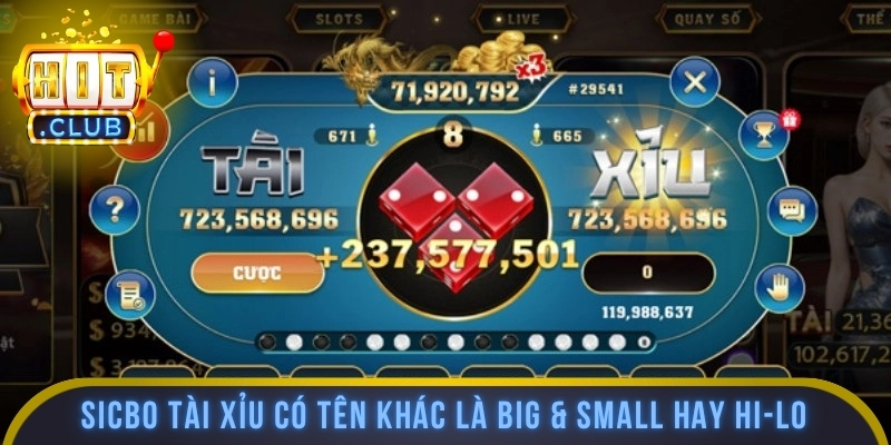 Sicbo Tài Xỉu có tên khác là Big & Small hay Hi-Lo